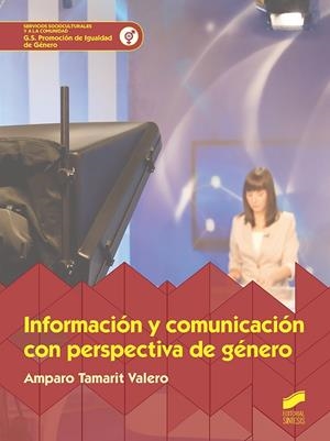 INFORMACIÓN Y COMUNICACIÓN CON PERSPECTIVA DE GÉNERO | 9788491713456 | TAMARIT VALERO, AMPARO