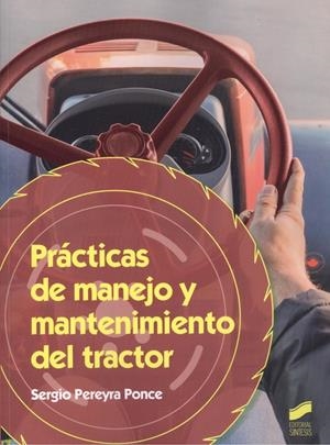 PRÁCTICAS DE MANEJO Y MANTENIMIENTO DEL TRACTOR | 9788491712893 | PEREYRA PONCE, SERGIO