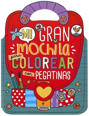 MI GRAN MOCHILA PARA COLOREAR CON PEGATINAS | 9788467766516 | SUSAETA, EQUIPO