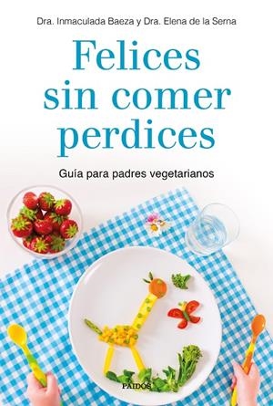 FELICES SIN COMER PERDICES | 9788449335860 | BAEZA, INMACULADA / DE LA SERNA, ELENA