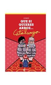 QUE SI QUIERES ARROZ... CATALUNYA | 9788494970351 | ELCHICOTRISTE / MIGUEL VILLALBA SÁNCHEZ