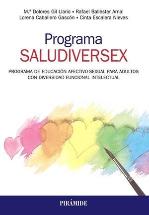 PROGRAMA SALUDIVERSEX. PROGRAMA DE EDUCACIÓN AFECTIVO-SEXUAL PARA ADULTOS CON DIVERSIDAD FUNCIONAL INTELECTUAL | 9788436841183 | GIL LLARIO, MARÍA DOLORES / BALLESTER ARNAL, RAFAEL / CABALLERO GASCÓN, LORENA