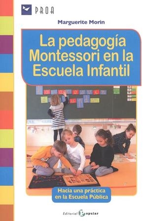 PEDAGOGÍA MONTESORI EN LA ESCUELA INFANTIL, LA | 9788478847754 | MORIN, MARGUERITE