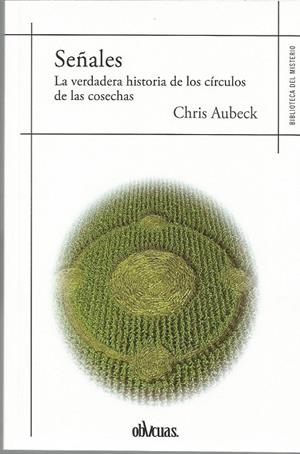 SEÑALES. LA VERDADERA HISTORIA DE LOS CIRCULOS DE LAS COSECHAS | 9788417269951 | AUBECK, CHRIS