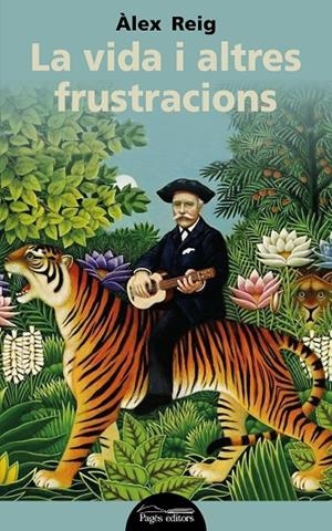 VIDA I ALTRES FRUSTRACIONS, LA | 9788413030791 | REIG, ÀLEX