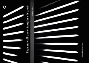 PAPA, NO VULL QUE ET TANQUIN A LA PRESÓ | 9788417638344 | GARCÍA PANO, ROBERT