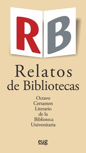 RELATOS DE BIBLIOTECAS. OCTAVO CERTAMEN LITERARIO DE LA BIBLIOTECA UNIVERSITARIA | 9788433864611 | VARIOS AUTORES