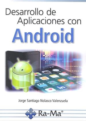 DESARROLLO DE APLICACIONES CON ANDROID | 9788499648101 | NOLASCO VALENZUELA, JORGE SANTIAGO