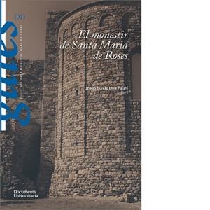 MONESTIR DE SANTA MARIA DE ROSES, EL | 9788499844596 | PALAHÍ GRIMAL, LLUÍS/PUJOL HAMELINK, MARCEL/SUREDA JUBANY, MARC/NOLLA BRUFAU, JOSEP MARIA/TREMOLEDA 