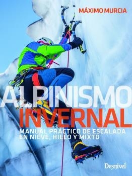ALPINISMO INVERNAL | 9788498294477 | MURCIA, MÁXIMO