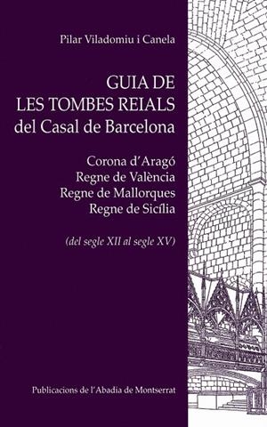 GUIA DE LES TOMBES REIALS DEL CASAL DE BARCELONA | 9788498831252 | VILADOMIU, CANELA