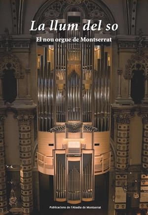 LLUM DEL SO, LA - EL NOU ORGUE DE MONTSERRAT | 9788498834543 | PIQUE COLLADO
