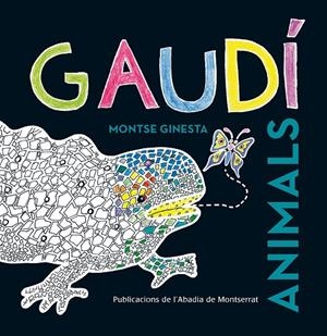 GAUDÍ. ANIMALS | 9788498836981 | GINESTA CLAVELL, MONTSERRAT