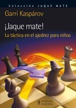 ¡JAQUE MATE! LA TÁCTICA EN EL AJEDREZ PARA NIÑOS | 9788425520174 | KASPAROV, GARRI
