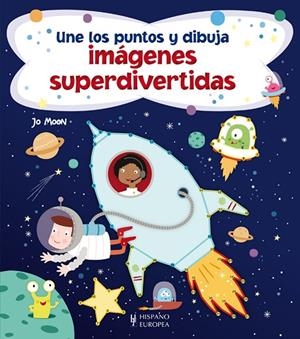 UNE LOS PUNTOS Y DIBUJA IMÁGENES SUPERDIVERTIDAS | 9788425521393 | MOON, JO