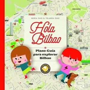HOLA BILBAO. PLANO-GUÍA PARA EXPLORAR BILBAO | 9788416575473 | ISASI, NEREA