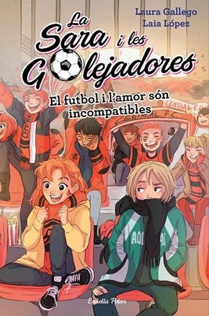 FUTBOL I L'AMOR SÓN INCOMPATIBLES, EL | 9788491378044 | GALLEGO, LAURA