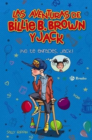 AVENTURAS DE BILLIE B. BROWN Y JACK 03, LAS. ¡NO TE ENFADES, JACK! | 9788469626528 | RIPPIN, SALLY