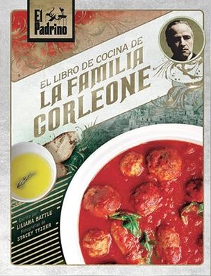 PADRINO, EL : EL LIBRO DE COCINA DE LA FAMILIA CORLEONE | 9788467935516 | BATTLE, LILIANA / TYZZER, STACEY