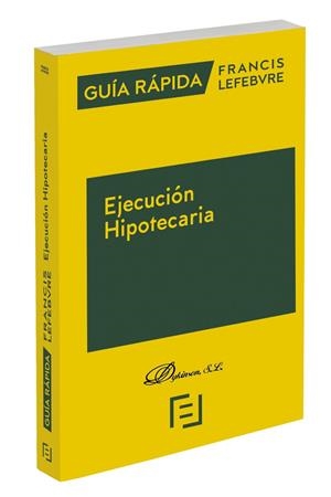 GUÍA RÁPIDA FRANCIS LEFEBVRE. EJECUCIÓN HIPOTECARIA | 9788417794262 | LEFEBVRE-EL DERECHO
