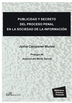PUBLICIDAD Y SECRETO DEL PROCESO PENAL EN LA SOCIEDAD DE LA INFORMACIÓN | 9788413241036 | CAMPANER MUÑOZ,  JAIME