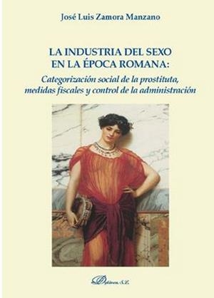 INDUSTRIA DEL SEXO EN LA EPOCA ROMANA, LA | 9788413241401 | ZAMORA MANZANO, JOSE LUIS