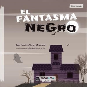 FANTASMA NEGRO, EL | 9788417842017 | OLAYA CUENCA, ANA JESÚS / RUANO GARCÍA, ALBA