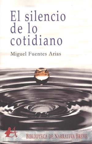 SILENCIO DE LO COTIDIANO, EL | 9788417784904 | FUENTES ARIAS, MIGUEL