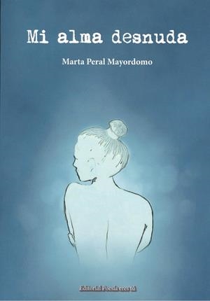MI ALMA DESNUDA | 9788417754112 | PERAL MAYORDOMO, MARTA