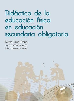 DIDÁCTICA DE LA EDUCACIÓN FÍSICA EN EDUCACIÓN SECUNDARIA OBLIGATORIA | 9788491713111 | CARRASCO PÁEZ, LUIS/LLEIXÁ ARRIBAS, TERESA/GRANDA VERA, JUAN