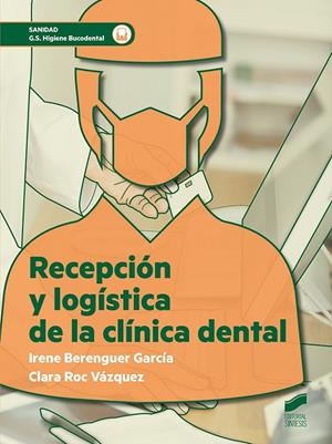 RECEPCIÓN Y LOGÍSTICA DE LA CLÍNICA DENTAL | 9788491713531 | BERENGUER GARCIA, IRENE / ROC VAZQUEZ, C.