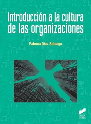 INTRODUCCIÓN A LA CULTURA DE LAS ORGANIZACIONES | 9788491713012 | DIAZ SOLOAGA, PALOMA