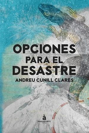 OPCIONES PARA EL DESASTRE | 9788412050707 | CUNILL CLARES, ANDREU