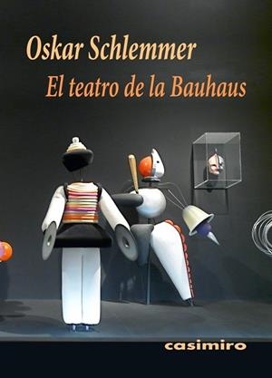 TEATRO DE LA BAUHAUS, EL | 9788416868629 | SCHLEMMER, OSKAR