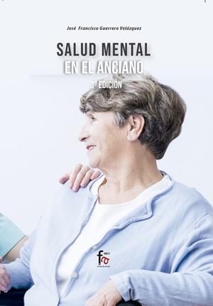 SALUD MENTAL EN EL ANCIANO (3 EDICIÓN) | 9788413236834 | GUERRERO VELAZQUEZ,  JOSE FRANCISCO