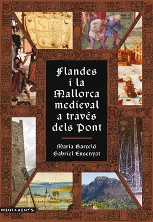 FLANDES I LA MALLORCA MEDIEVAL A TRAVÉS DELS PONT | 9788417113599 | BARCELÓ I CRESPÍ, MARIA