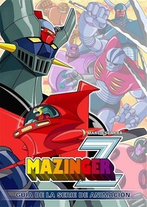MAZINGER Z. GUIA DE LA SERIE DE ANIMACION | 9788412000887 | ESCARRÁ, MARC