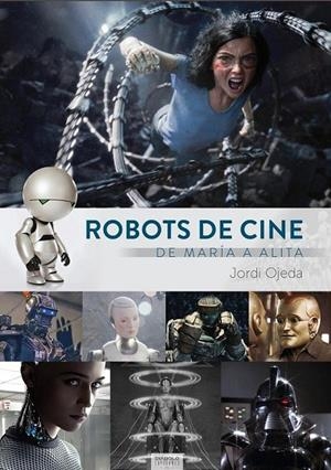 ROBOTS DE CINE. DE MARIA A ALITA | 9788412000856 | OJEDA, JORDI