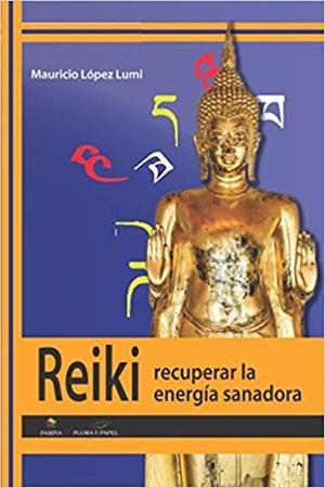 REIKI RECUPERAR LA ENERGÍA SANADORA | 9788494865015 | LÓPEZ, MAURICIO