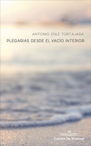 PLEGARIAS DESDE EL VACÍO INTERIOR | 9788433030528 | DÍAZ, ANTONIO