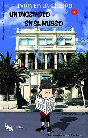 IVÁN EN LA CIUDAD 04 : UN INCENDIO EN EL MUSEO | 9788417731090 | MONREAL, BELÉN