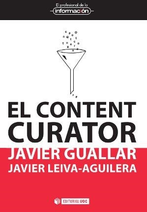 CONTENT CURATOR, EL | 9788490640180 | GUALLAR DELGADO, JAVIER