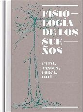 FISIOLOGIA DE LOS SUEÑOS. CAJAL, TANGUY, LORCA, DALÍ | 9788416515158 | DIVERSOS AUTORS
