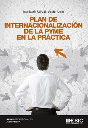 PLAN DE INTERNACIONALIZACIÓN DE LA PYME EN LA PRÁCTICA | 9788415986881 | SAINZ DE VICUÑA ANCÍN, JOSÉ MARÍA