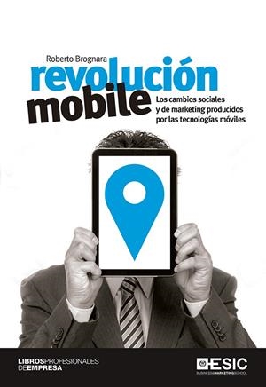 REVOLUCIÓN MOBILE. LOS CAMBIOS SOCIALES Y DE MARKETING PRODUCIDOS POR LAS TECNOLOGIAS | 9788416462568 | BROGNARA, ROBERTO