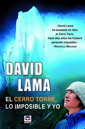 DAVID LAMA. EL CERRO TORRE, LO IMPOSIBLE Y YO | 9788479025335 | LAMA, DAVID