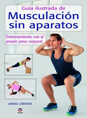 GUÍA ILUSTRADA DE MUSCULACIÓN SIN APARATOS | 9788479028589 | GÄRTNER, DANIEL