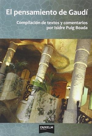 PENSAMIENTO DE GAUDÍ, EL : COMPILACIÓN DE TEXTOS Y COMENTARIOS | 9788494286889 | PUIG BOADA, ISIDRE