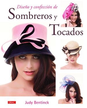 DISEÑO Y CONFECCIÓN DE SOMBREROS Y TOCADOS | 9788498745092 | BENTINCK, JUDY