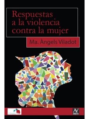 RESPUESTAS A LA VIOLENCIA CONTRA LA MUJER | 9788494366826 | VILADOT, Mª ÀNGELS